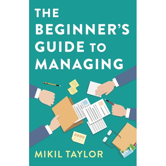 The Beginner's Guide to Managing, (Paperback)