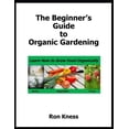 thumbnail image 1 of The Beginner's Guide to Organic Gardening: Learn How to Grow Food Organically, (Paperback), 1 of 1