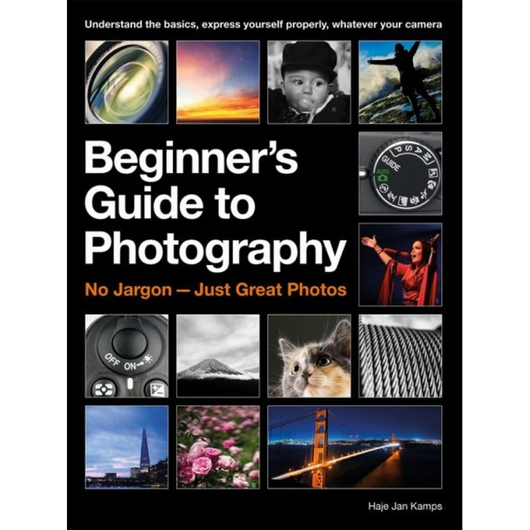 Beginner's Guide to Photography: No Jargon - Just Great Photos