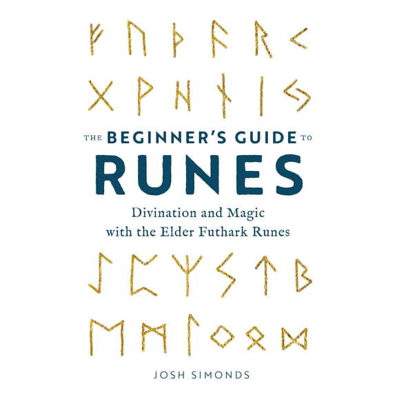 The Beginner's Guide to Runes : Divination and Magic with the Elder Futhark Runes (Paperback)