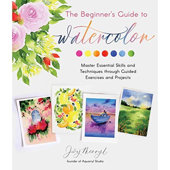 Pre-Owned The Beginner's Guide to Watercolor: Master Essential Skills and Techniques Through Guided Exercises and Projects Paperback