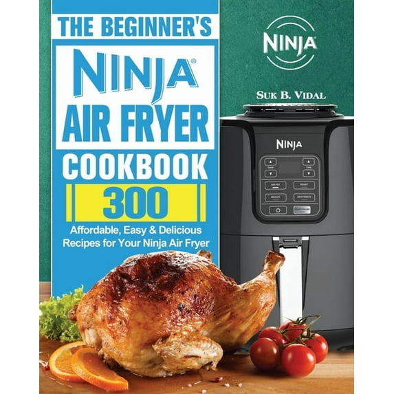 The Beginner's Ninja Air Fryer Cookbook, (Paperback)