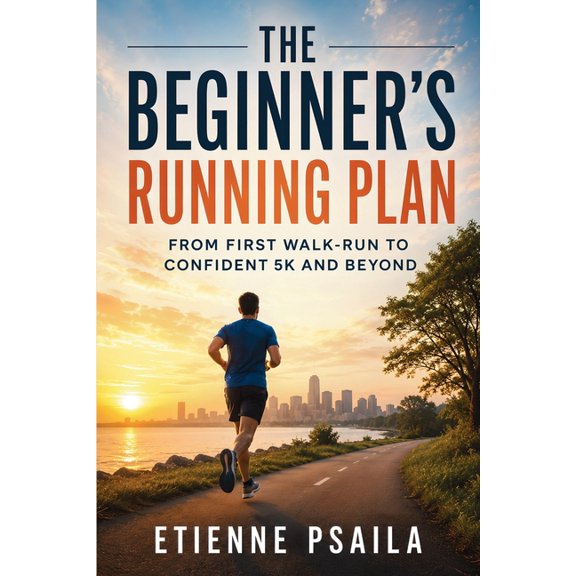 The Beginner's Running Plan: From First Walk-Run to Confident 5K and Beyond, (Paperback)