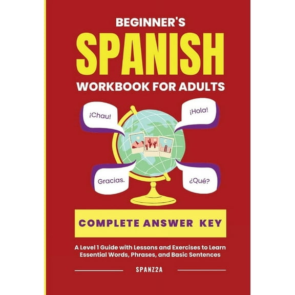 The Beginner's Spanish Language Learning Workbook for Adults: A Level 1 Guide with Exercises to Learn Essential Words, P, (Paperback)