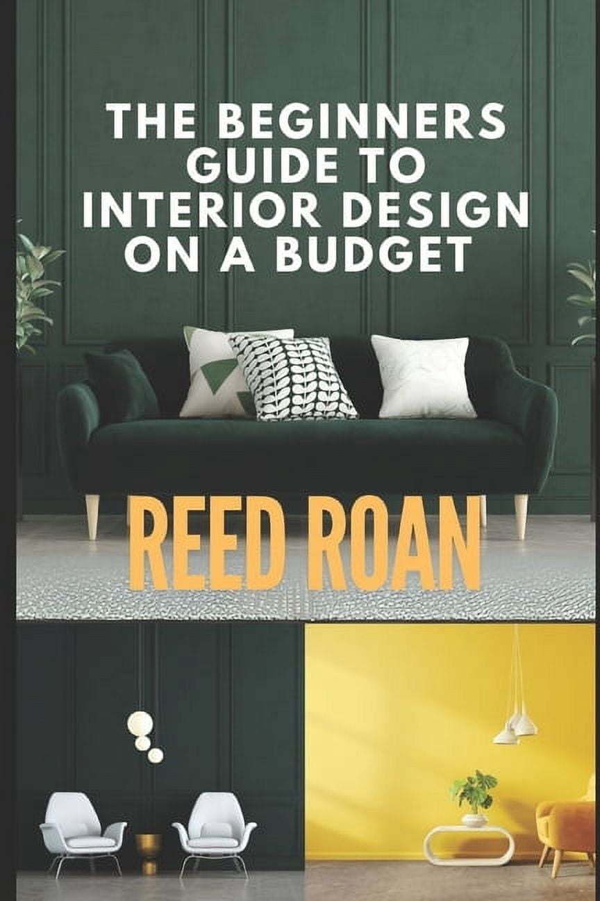 The Beginners Guide To Interior Design On A Budget, (Paperback ...