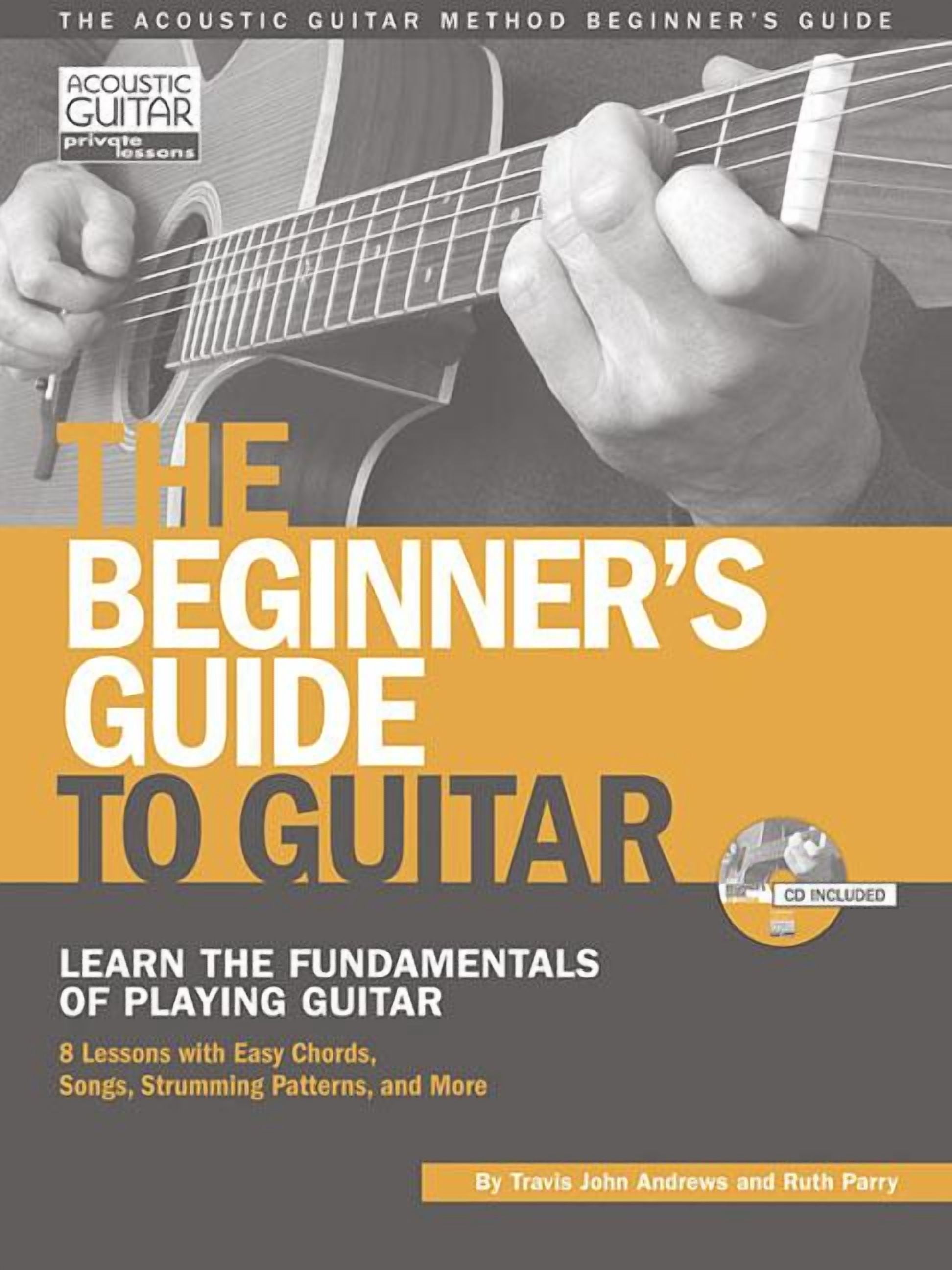 The Beginners Guide to Guitar: Learn the Fundamentals of Playing Guitar ...