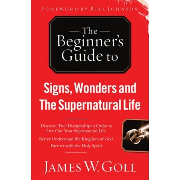 Pre-Owned The Beginner's Guide to Signs, Wonders and the Supernatural Life (Paperback) 0830751386 9780830751389