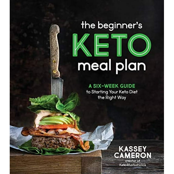 Pre-Owned The Beginner's Keto Meal Plan: A Six-Week Guide to Starting Your Keto Diet the Right Way (Paperback) by Kassey Cameron