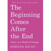 The Beginning After the End Notes on a World of Change, Paperback