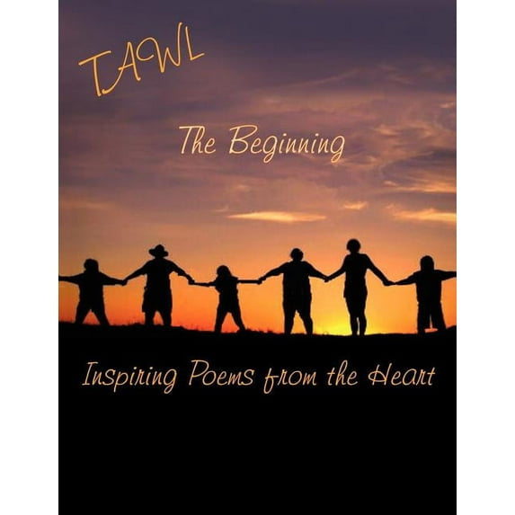 The Beginning: Inspiring Poems from the Heart, (Paperback)