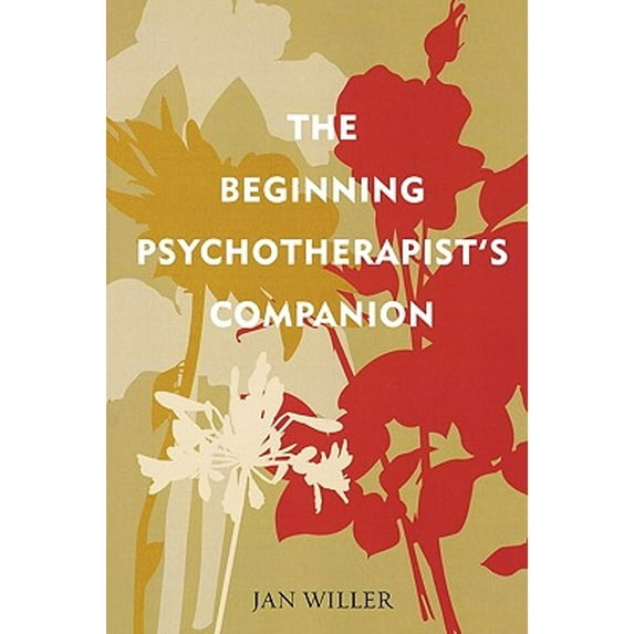The Beginning Psychotherapist's Companion (Paperback) by Jan Willer