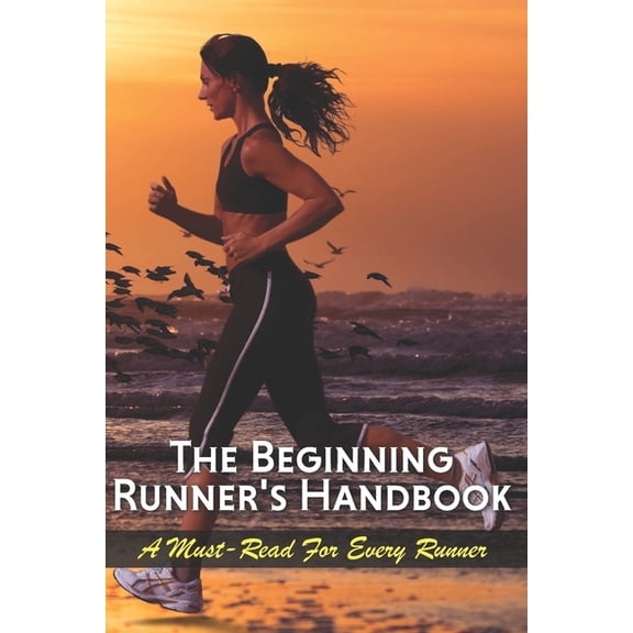 The Beginning Runner's Handbook : A Must-Read For Every Runner: Running Books 2020 (Paperback)