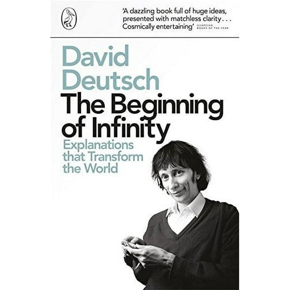The Beginning of Infinity: Explanations that Transform The World (Paperback) by David Deutsch