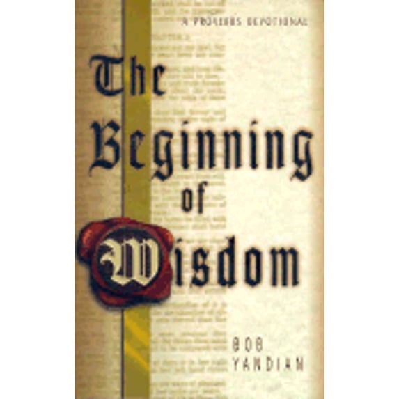 Pre-Owned The beginning of wisdom: A Proverbs devotional (Paperback) 1577780094 9781577780090