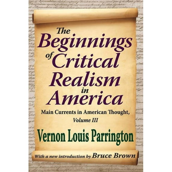 The Beginnings of Critical Realism in America: Main Currents in American Thought, (Hardcover)