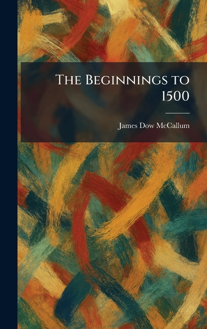 The Beginnings to 1500, (Hardcover)