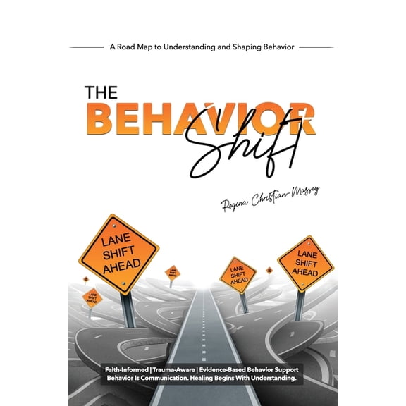 The Behavior Shift: The Roadmap to Understanding and Shaping Behavior, (Paperback)