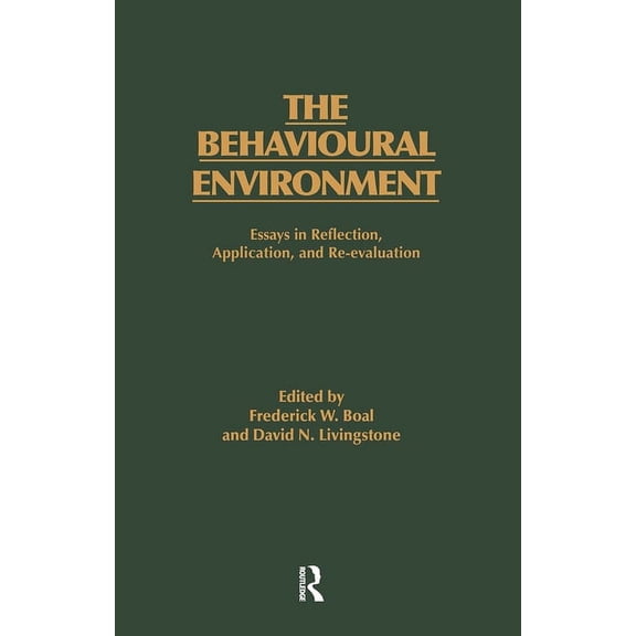 The Behavioural Environment: Essays in Reflection, Application and Re-Evaluation, (Hardcover)