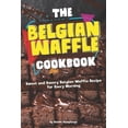 thumbnail image 1 of The Belgian Waffle Cookbook: Sweet and Savory Belgian Waffle Recipe for Every Morning (Paperback) by Daniel Humphreys, 1 of 1