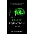 thumbnail image 1 of The Belief Equation (T + E = B): The Last Self-Help Book You'll Ever Need, (Hardcover), 1 of 1