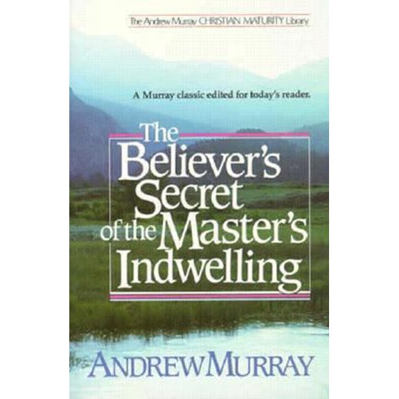 Pre-Owned The Believer's Secret of the Master's Indwelling (Paperback) 0871236532 9780871236531