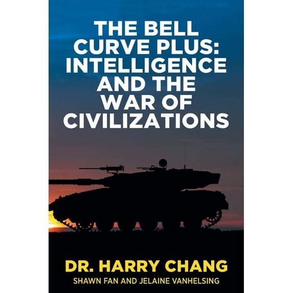 The Bell Curve Plus: Intelligence and The War of Civilizations, (Paperback)