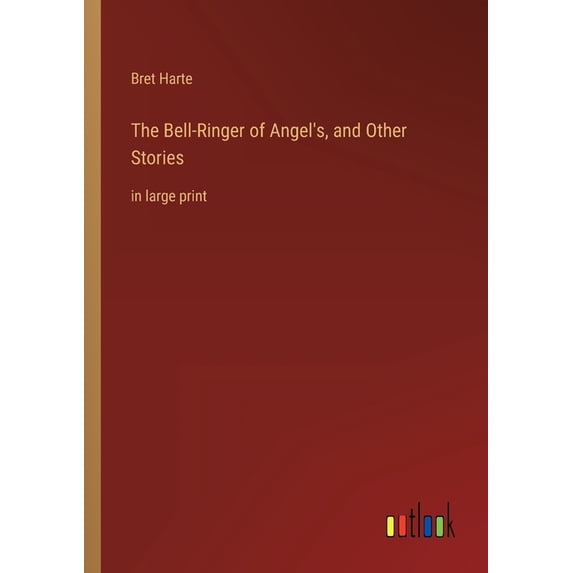The Bell-Ringer of Angel's, and Other Stories: in large print, (Paperback)