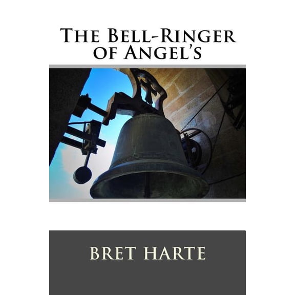 The Bell-Ringer of Angel's and Other Stories, (Paperback)