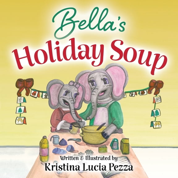 The Bella Lucia Bella's Holiday Soup: The Bella Lucia Series, Book 15, (Paperback)
