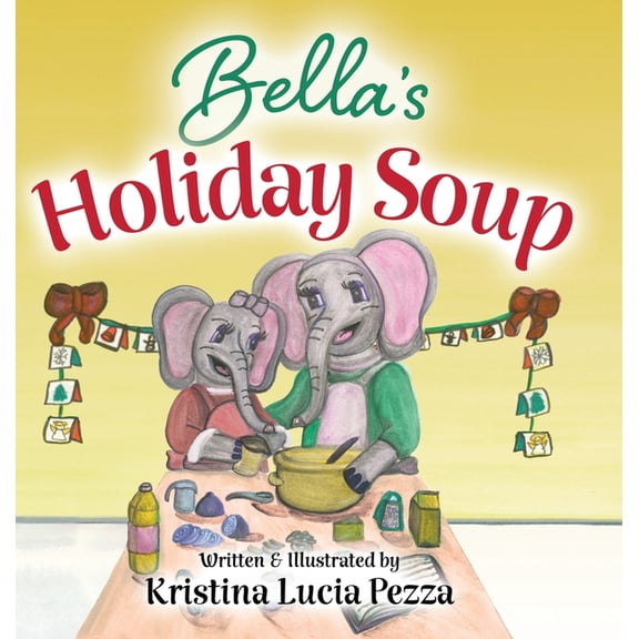 The Bella Lucia Bella's Holiday Soup: The Bella Lucia Series, Book 15, (Hardcover)