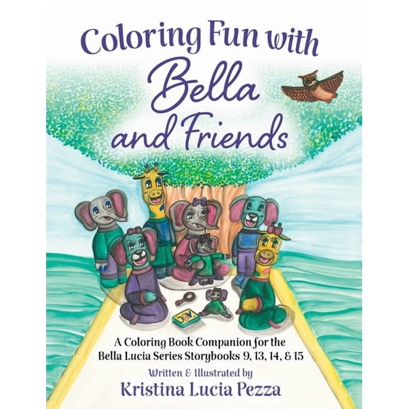 The Bella Lucia Coloring Fun with Bella and Friends: The Bella Lucia Series, Coloring Book H (for Storybooks 9, 13, 14, 15), (Paperback)