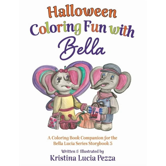 The Bella Lucia Halloween Coloring Fun with Bella: The Bella Lucia Series, Coloring Book E (for Storybook 5), (Paperback)