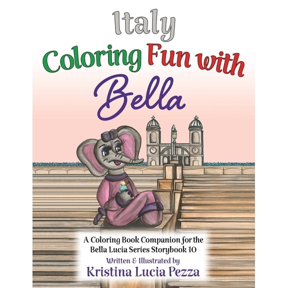 The Bella Lucia Italy Coloring Fun with Bella: The Bella Lucia Series, Coloring Book G (for Storybook 10), (Paperback)