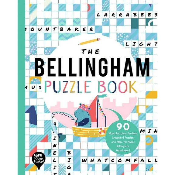 The Bellingham Puzzle Book: 90 Word Searches, Jumbles, Crossword Puzzles, and More All about Bellingham, Washington!, (Paperback)