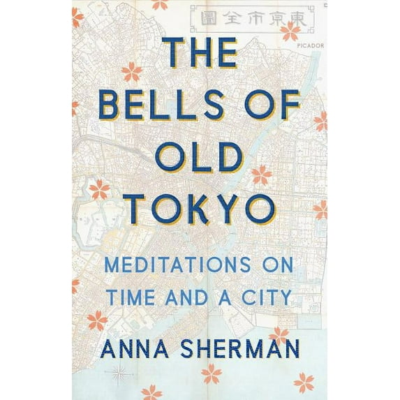 The Bells of Old Tokyo : Meditations on Time and a City (Hardcover)