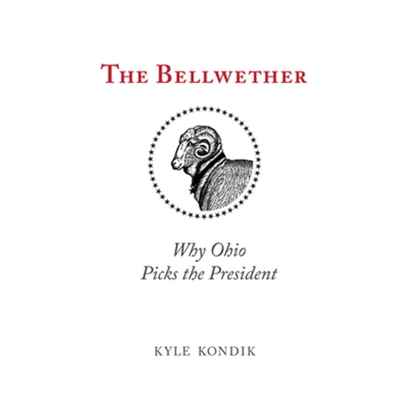 Pre-Owned The Bellwether: Why Ohio Picks the President (Hardcover 9780821422076) by Kyle Kondik