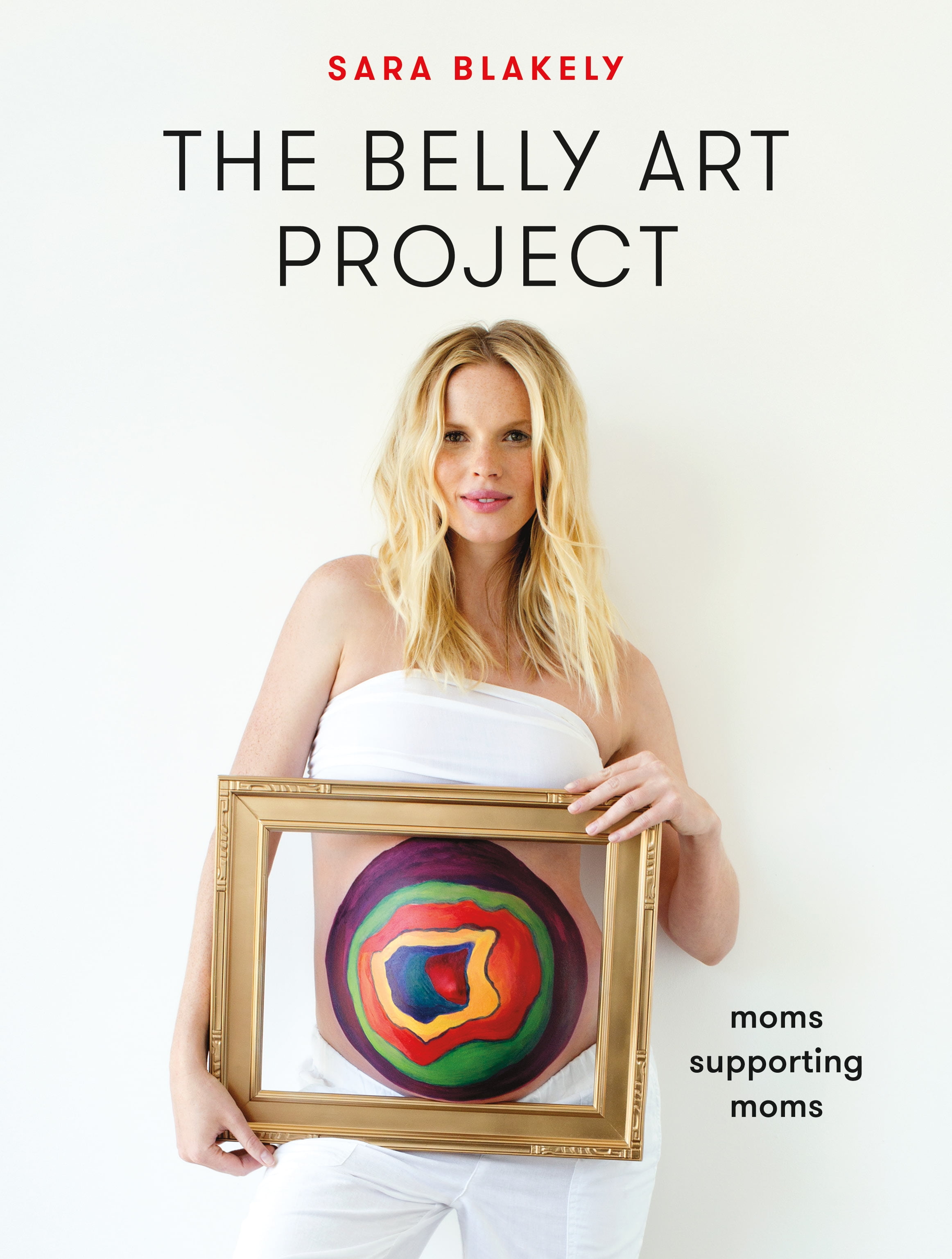 The Belly Art Project : Moms Supporting Moms (Hardcover)