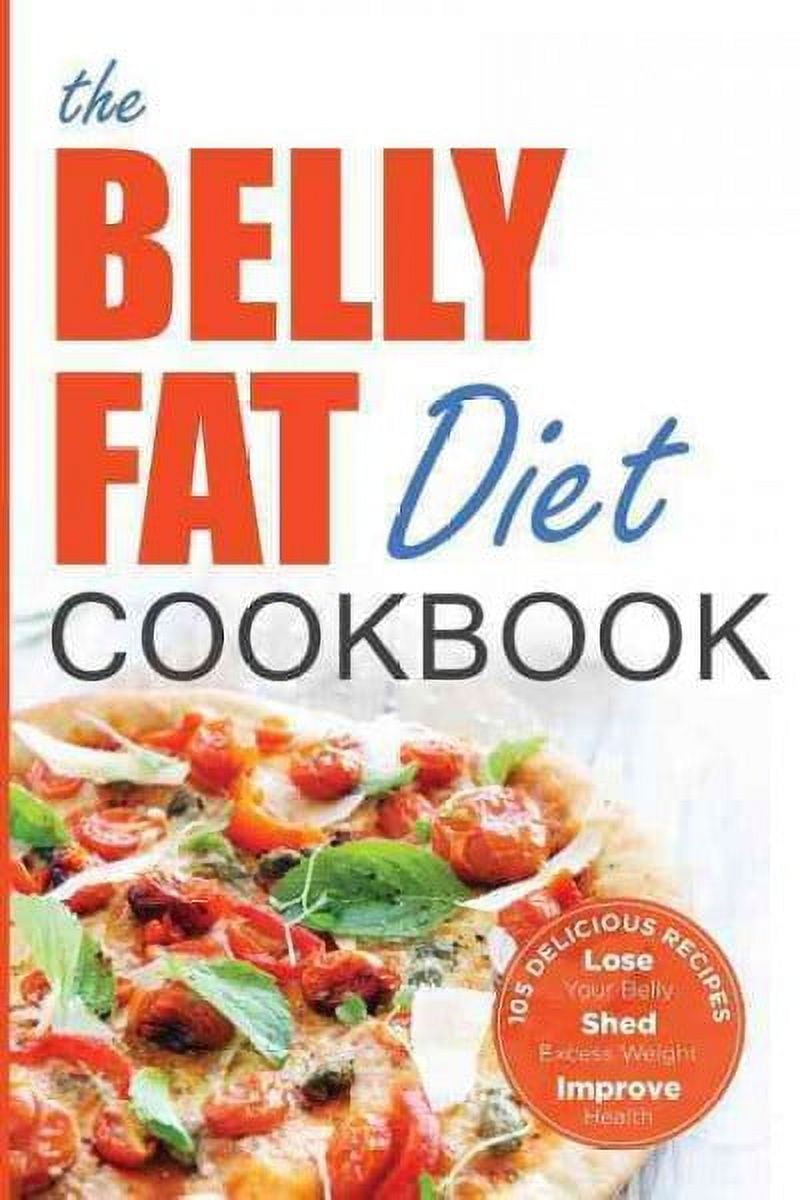 Healthy Easy Diet To Reduce Belly Fat The Belly Fat Diet Cookbook
