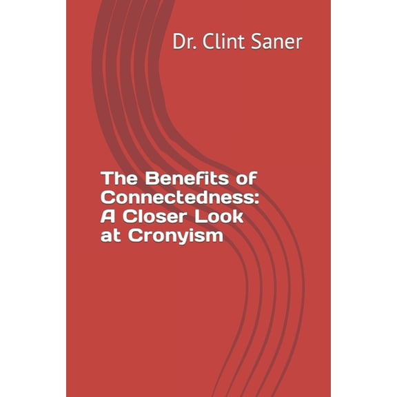 The Benefits of Connectedness : A Closer Look at Cronyism (Paperback)