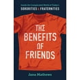 thumbnail image 1 of The Benefits of Friends: Inside the Complicated World of Today's Sororities and Fraternities, (Hardcover), 1 of 1