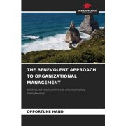 The Benevolent Approach to Organizational Management, Paperback