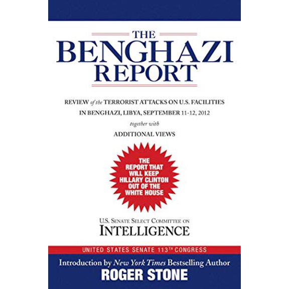 Pre-Owned The Benghazi Report: Review of the Terrorist Attacks on U.S. Facilities in Benghazi, Libya, September 11-12, 2012 (Hardcover) 1629148113 9781629148113