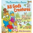 thumbnail image 1 of Pre-Owned The Berenstain Bears All God's Creatures, 9780824919689, 0824919688, Paperback, Brdbk edition, 1 of 1
