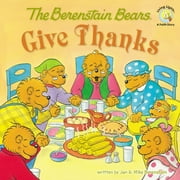 JAN &. MIKE BERENSTAIN The Berenstain Bears Give Thanks (Paperback)