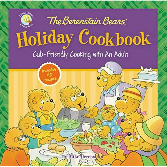 Pre-Owned The Berenstain Bears' Holiday Cookbook: Cub-Friendly Cooking with an Adult (Hardcover) 0310753996 9780310753995