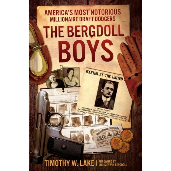 The Bergdoll Boys: America's Most Notorious Millionaire Draft Dodgers, (Hardcover)