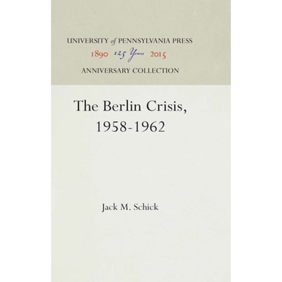 Pre-Owned The Berlin Crisis, 1958-1962 (Hardcover) 0812276337 9780812276336