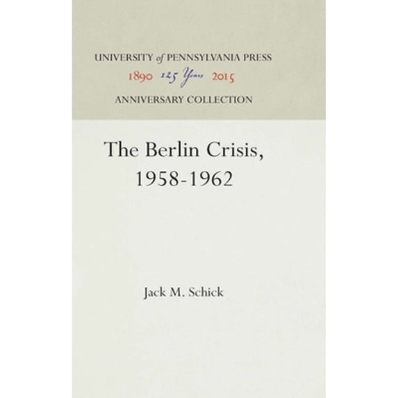 Pre-Owned The Berlin Crisis, 1958-1962 (Hardcover) 0812276337 9780812276336