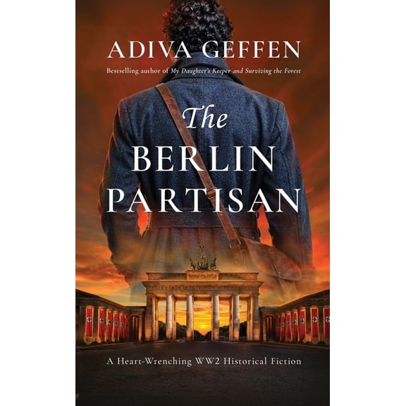 The Berlin Partisan: A Heart-Wrenching WW2 Historical Fiction Novel Based on a True Story, (Hardcover)