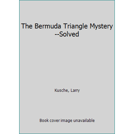 Pre-Owned The Bermuda Triangle Mystery -- Solved (Hardcover) 006012475X 9780060124755